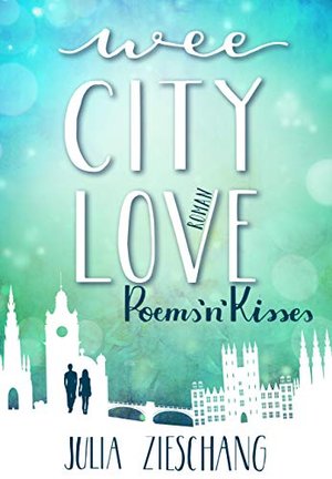 Wee City Love: Wiersze i pocałunki (Wee-City-Love-Reihe 2)