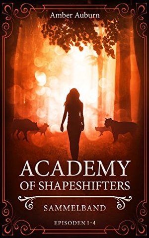 Academy of Shapeshifters: Sammelband 1 (Seria Fantasy) (Academy of Shapeshifters Sammelbande)