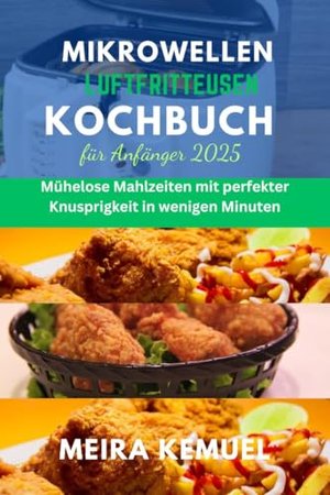 Książka kucharska z frytownicą mikrofalową dla początkujących 2025: Posiłki bez wysiłku i doskonale chrupiące