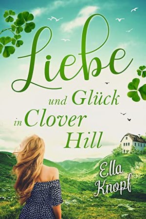 Miłość i szczęście w Clover Hill (Moje irlandzkie szczęśliwe zakończenie 1)