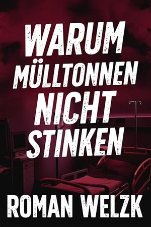 Dlaczego kosze na śmieci nie śmierdzą | Thriller medyczny Romana Welzka