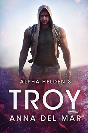 Troy (Alpha-Helden Book 3) (wydanie angielskie)