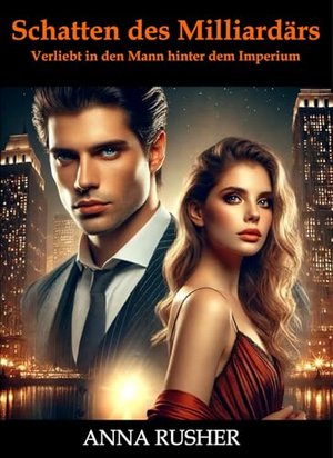 Shadow of the Billionaire: In Love in the Man Behind the Empire - A Hot Romance Novel with One